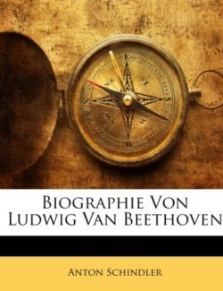 Biographie Von Ludwig Van Beethoven, Erster Theil. Tl.1
