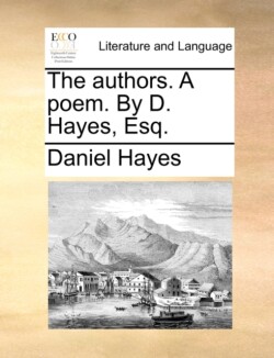 Authors. a Poem. by D. Hayes, Esq.