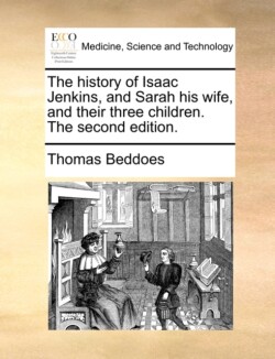 History of Isaac Jenkins, and Sarah His Wife, and Their Three Children. the Second Edition.
