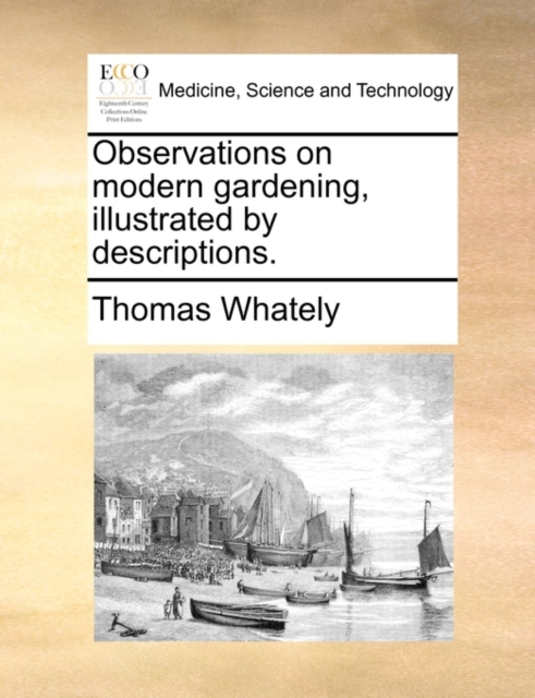 Observations on Modern Gardening, Illustrated by Descriptions.