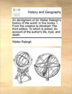 Abridgment of Sir Walter Raleigh's History of the World