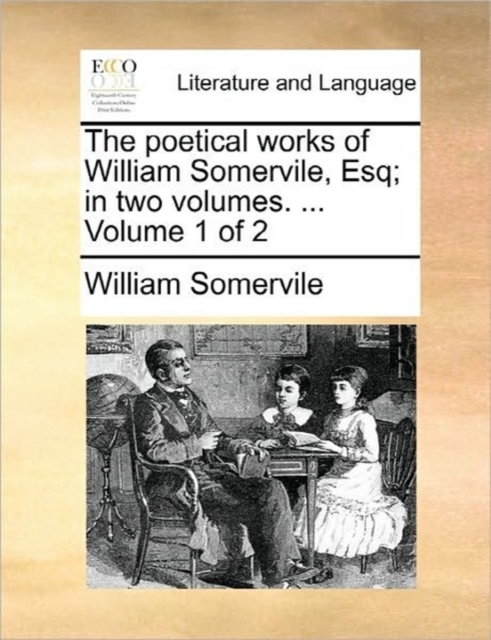 The poetical works of William Somervile, Esq; in two volumes. ...  Volume 1 of 2