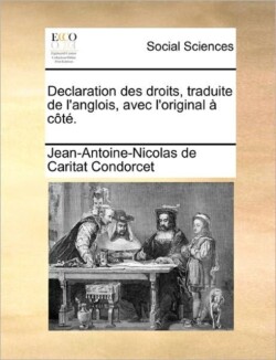 Declaration Des Droits, Traduite de L'Anglois, Avec L'Original a Cote.