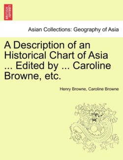 Description of an Historical Chart of Asia ... Edited by ... Caroline Browne, Etc.
