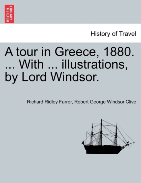 Tour in Greece, 1880. ... with ... Illustrations, by Lord Windsor.