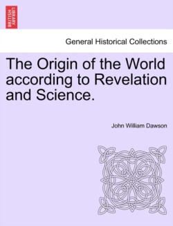 Origin of the World According to Revelation and Science.