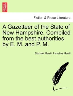 Gazetteer of the State of New Hampshire. Compiled from the Best Authorities by E. M. and P. M.