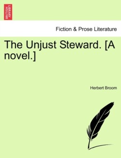 Unjust Steward. [A Novel.]