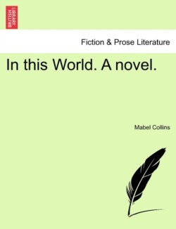 In This World. a Novel.