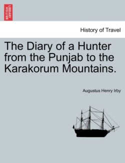 Diary of a Hunter from the Punjab to the Karakorum Mountains.