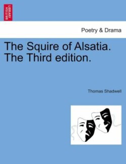 Squire of Alsatia. the Third Edition.