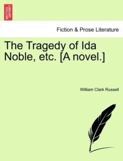 Tragedy of Ida Noble, Etc. [A Novel.]