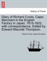 Diary of Richard Cocks, Cape-Merchant in the English Factory in Japan, 1615-1622, with Correspondence. Edited by Edward Maunde Thompson.