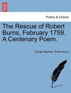 Rescue of Robert Burns, February 1759. a Centenary Poem.