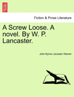 Screw Loose. a Novel. by W. P. Lancaster.