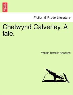 Chetwynd Calverley, a Tale