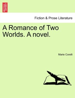 Romance of Two Worlds. a Novel.