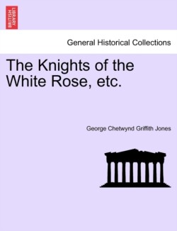 Knights of the White Rose, Etc.