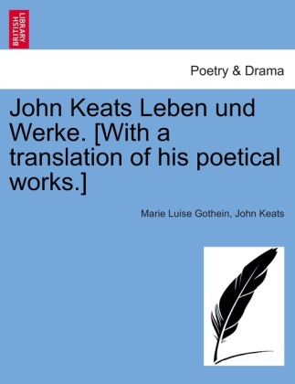 John Keats Leben und Werke. [With a translation of his poetical works.]