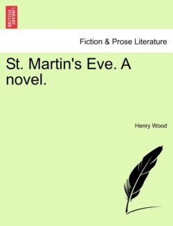 St. Martin's Eve. a Novel.