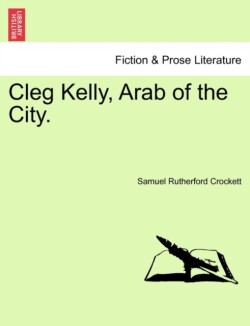 Cleg Kelly, Arab of the City.