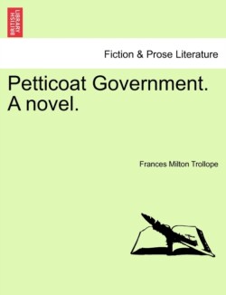 Petticoat Government. A novel.