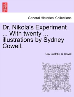 Dr. Nikola's Experiment ... with Twenty ... Illustrations by Sydney Cowell.