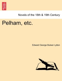 Pelham, Etc. Vol.I