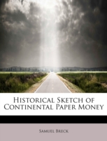 Historical Sketch of Continental Paper Money