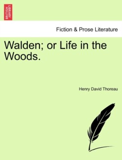 Walden; Or Life in the Woods.