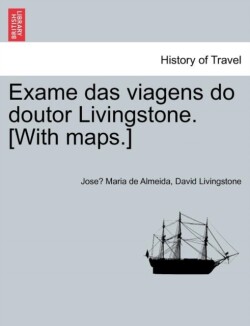 Exame das viagens do doutor Livingstone. [With maps.]