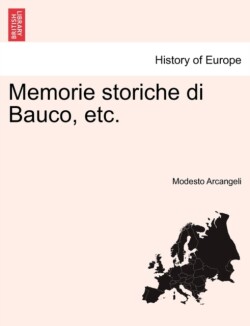 Memorie Storiche Di Bauco, Etc.