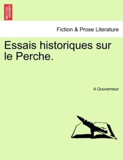 Essais Historiques Sur Le Perche.