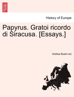 Papyrus. Gratoi Ricordo Di Siracusa. [Essays.]