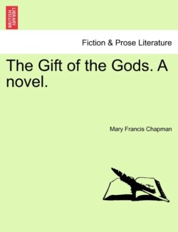 Gift of the Gods. a Novel.