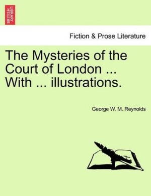 Mysteries of the Court of London ... with ... Illustrations. Vol. III. Vol. I. Second Series.