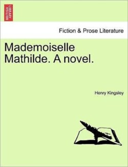 Mademoiselle Mathilde. a Novel.