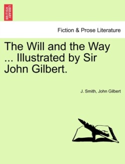 Will and the Way ... Illustrated by Sir John Gilbert.