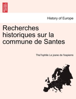 Recherches Historiques Sur La Commune de Santes