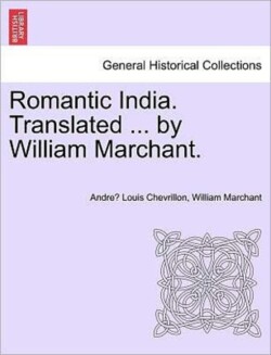 Romantic India. Translated ... by William Marchant.