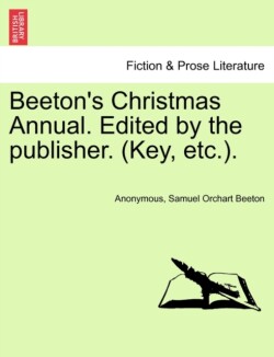 Beeton's Christmas Annual. Edited by the Publisher. (Key, Etc.).