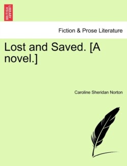 Lost and Saved. [A Novel.] Vol. II, Fourth Edition