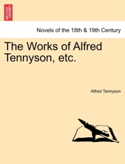 Works of Alfred Tennyson, Etc. Vol. III.