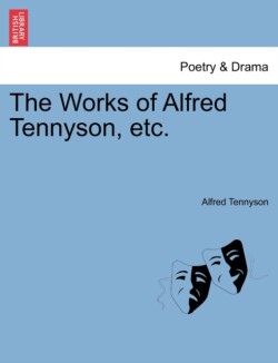 Works of Alfred Tennyson, Etc.