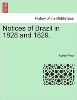 Notices of Brazil in 1828 and 1829. VOL. I