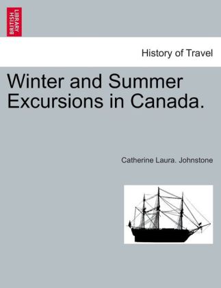 Winter and Summer Excursions in Canada.