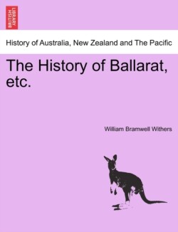 History of Ballarat, Etc.