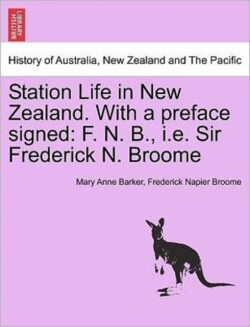 Station Life in New Zealand. with a Preface Signed