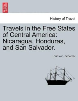 Travels in the Free States of Central America