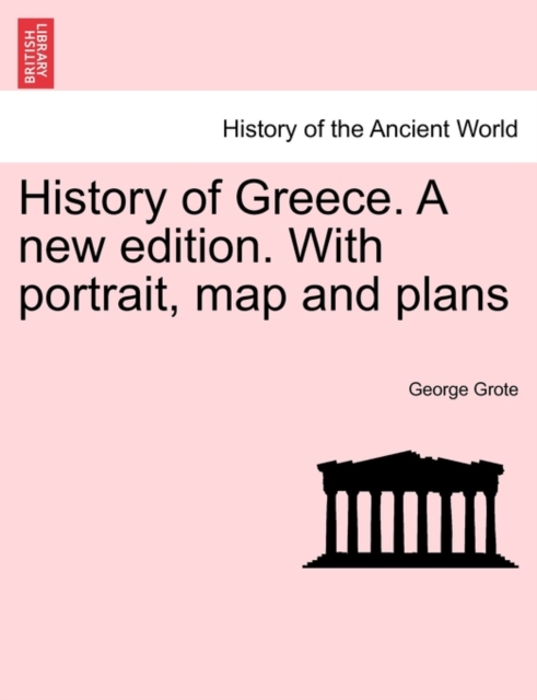 History of Greece. A new edition. With portrait, map and plans